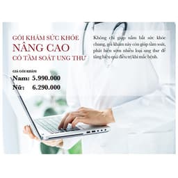 Gói khám Sức khỏe Nâng cao có Tầm soát Ung Thư tại Phòng khám Đa khoa Hưng Việt