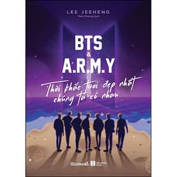 BTS & A.R.M.Y Thời Khắc Tươi Đẹp Nhất Chúng Ta Có Nhau