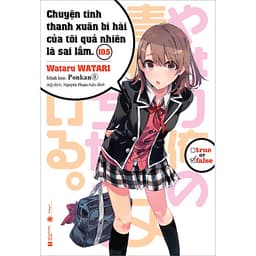 Chuyện Tình Thanh Xuân Bi Hài Của Tôi Quả Nhiên Là Sai Lầm Tập 10.5