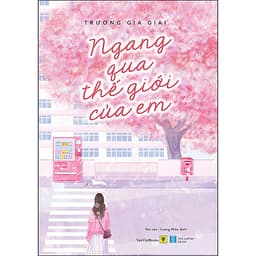 Ngang Qua Thế Giới Của Em (Tái Bản)