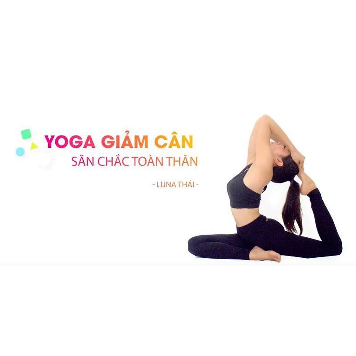  Khóa học PHONG CÁCH SỐNG- Yoga giảm cân - săn chắc toàn thân UNICA.VN