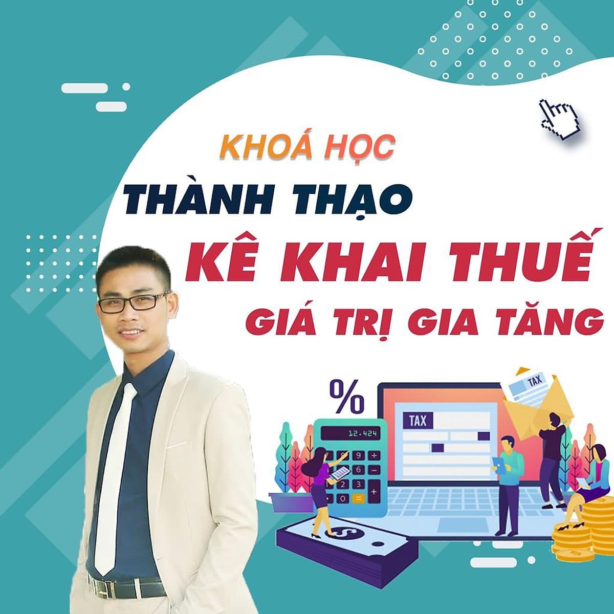  Khóa học TIN HỌC VP - Trọn bộ Kinh nghiệm Kê khai và Xử lý thuế Giá trị gia tăng từ A-Z [UNICA.VN