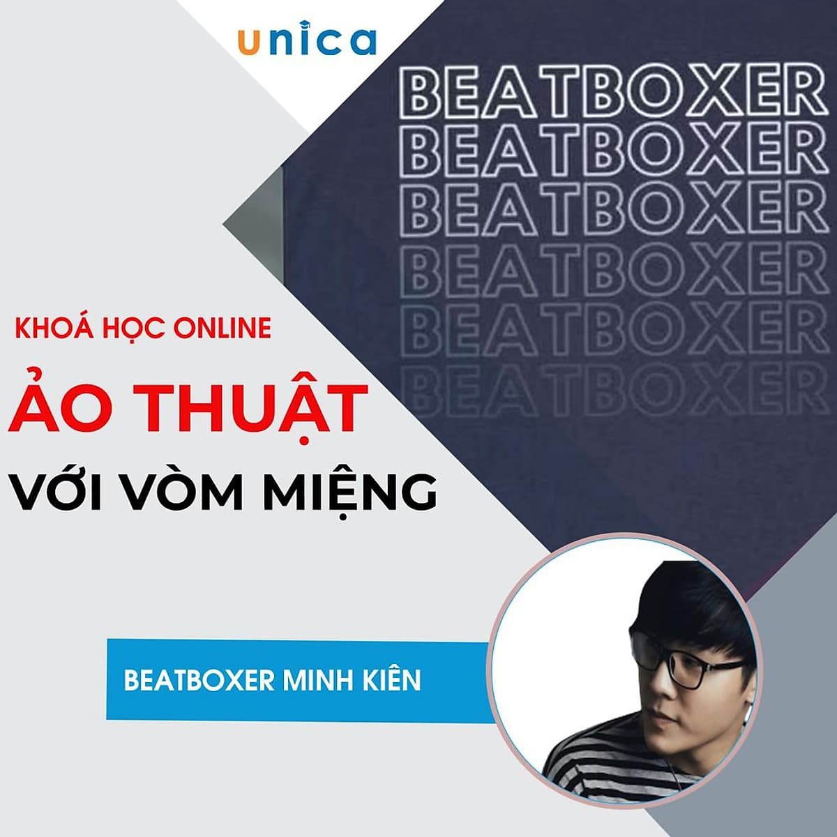 Khóa học PHONG CÁCH SỐNG- Ảo thuật với vòm miệng cùng beatboxer Minh Kiên UNICA.VN