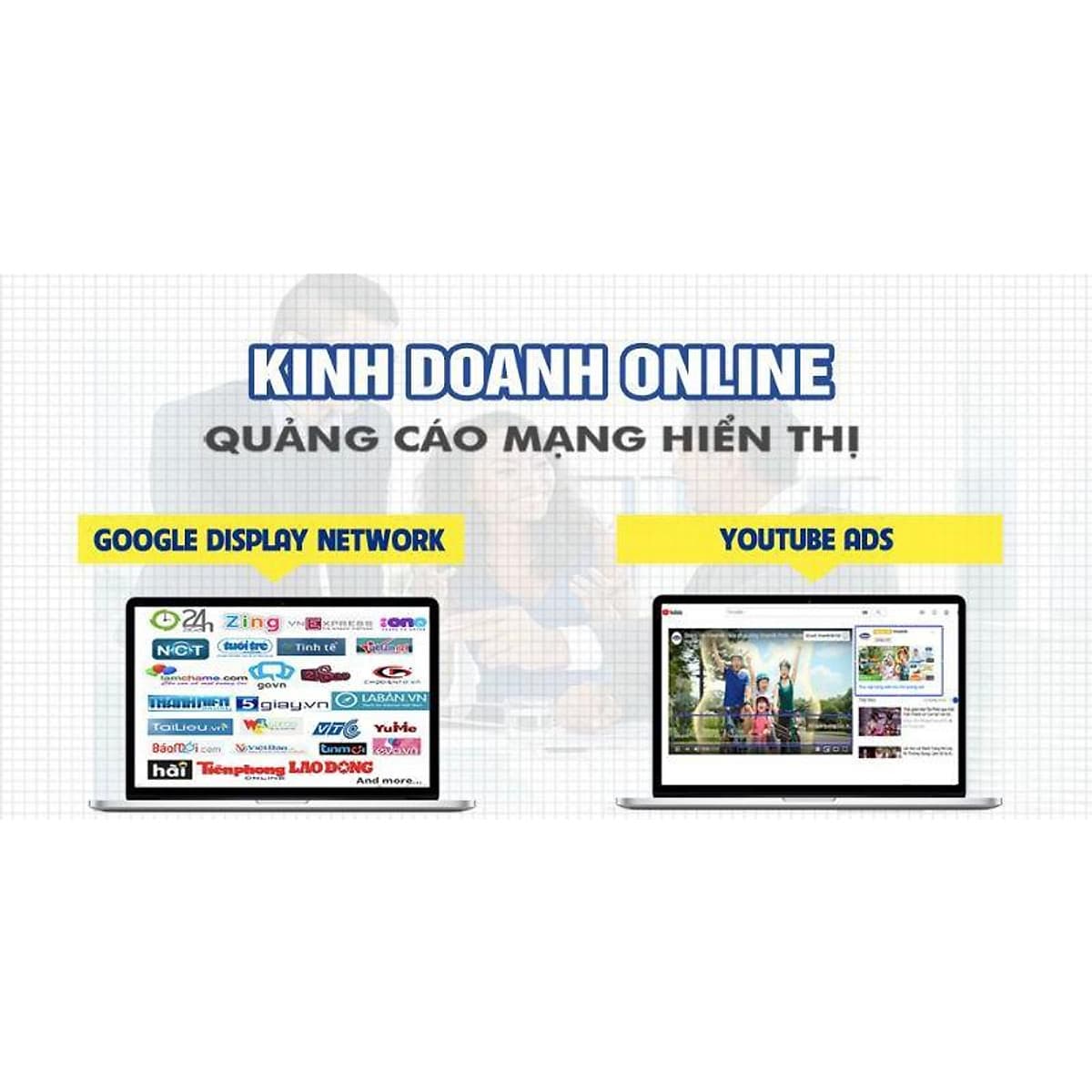  Khóa học KINH DOANH - Kinh doanh online với quảng cáo Google display network và Youtube ads