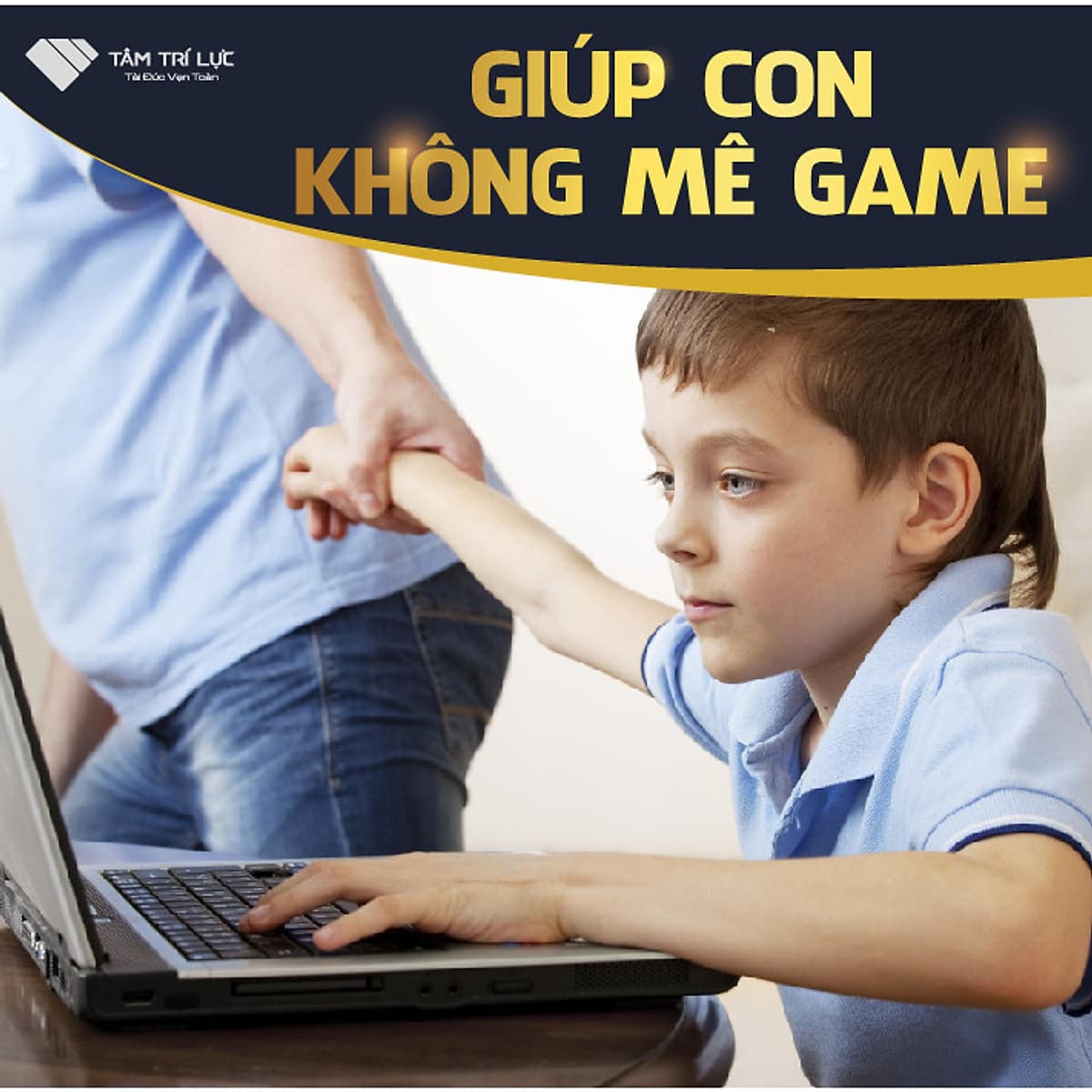 Khóa học Giúp con không mê game