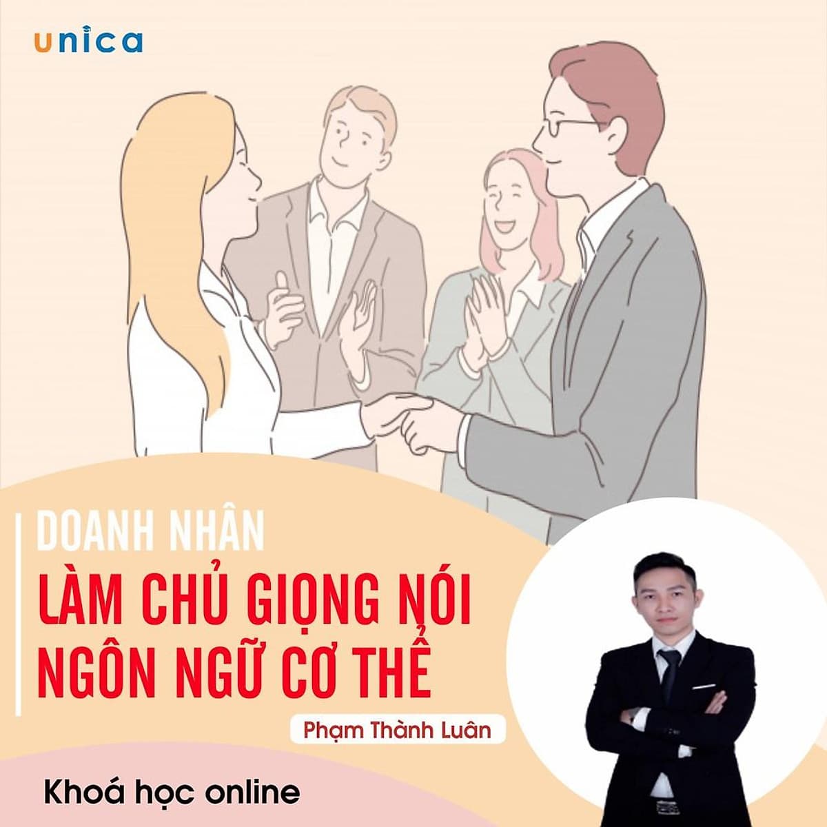 - Khóa học PHÁT TRIỂN CÁ NHÂN-  Doanh nhân làm chủ giọng nói và ngôn ngữ cơ thể- UNICA.VN