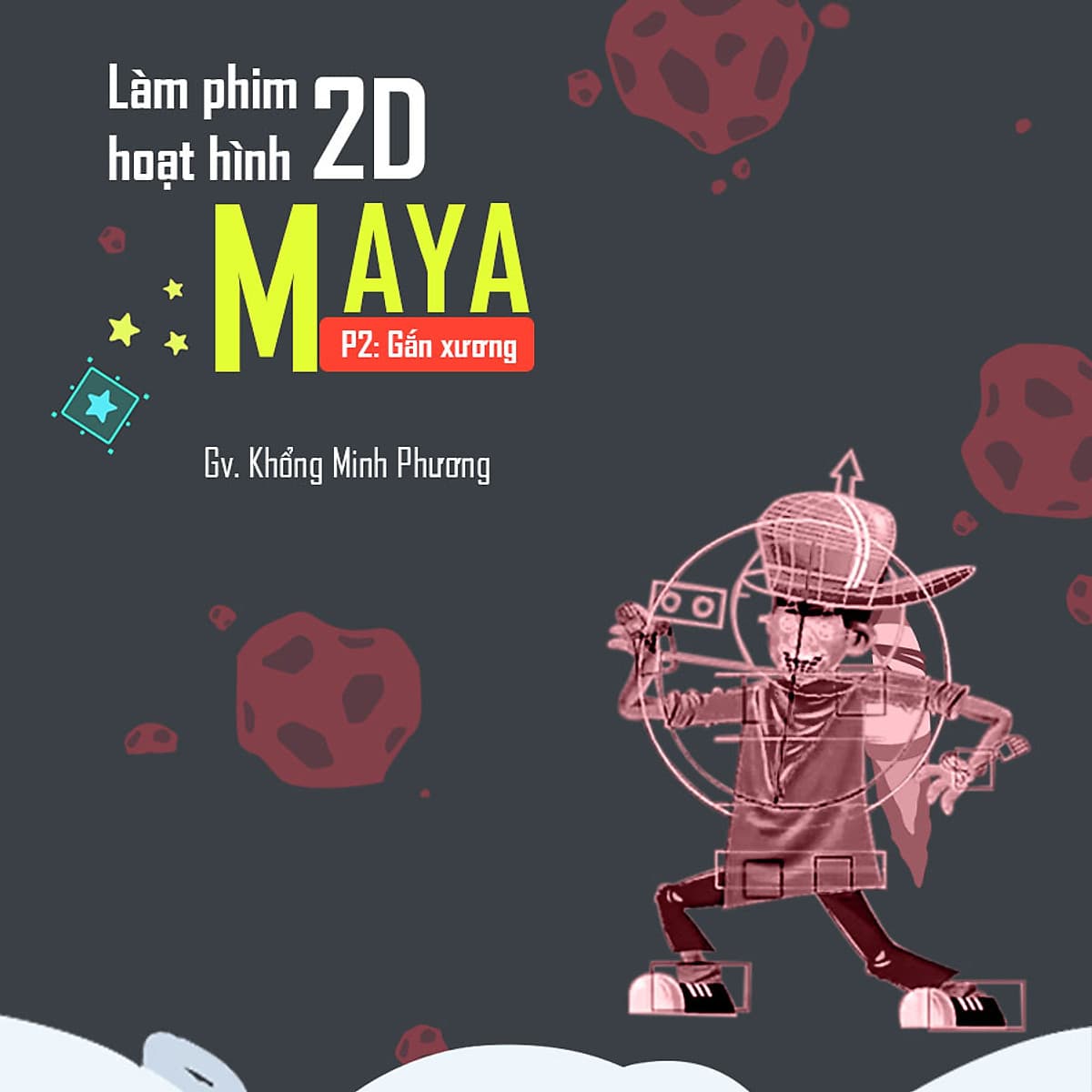 Làm phim hoạt hình 2D với Maya - Phần 2 gắn xương