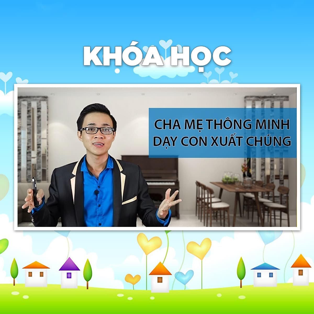 Khóa Học Cha Mẹ Thông Minh - Dạy Con Tinh Tế