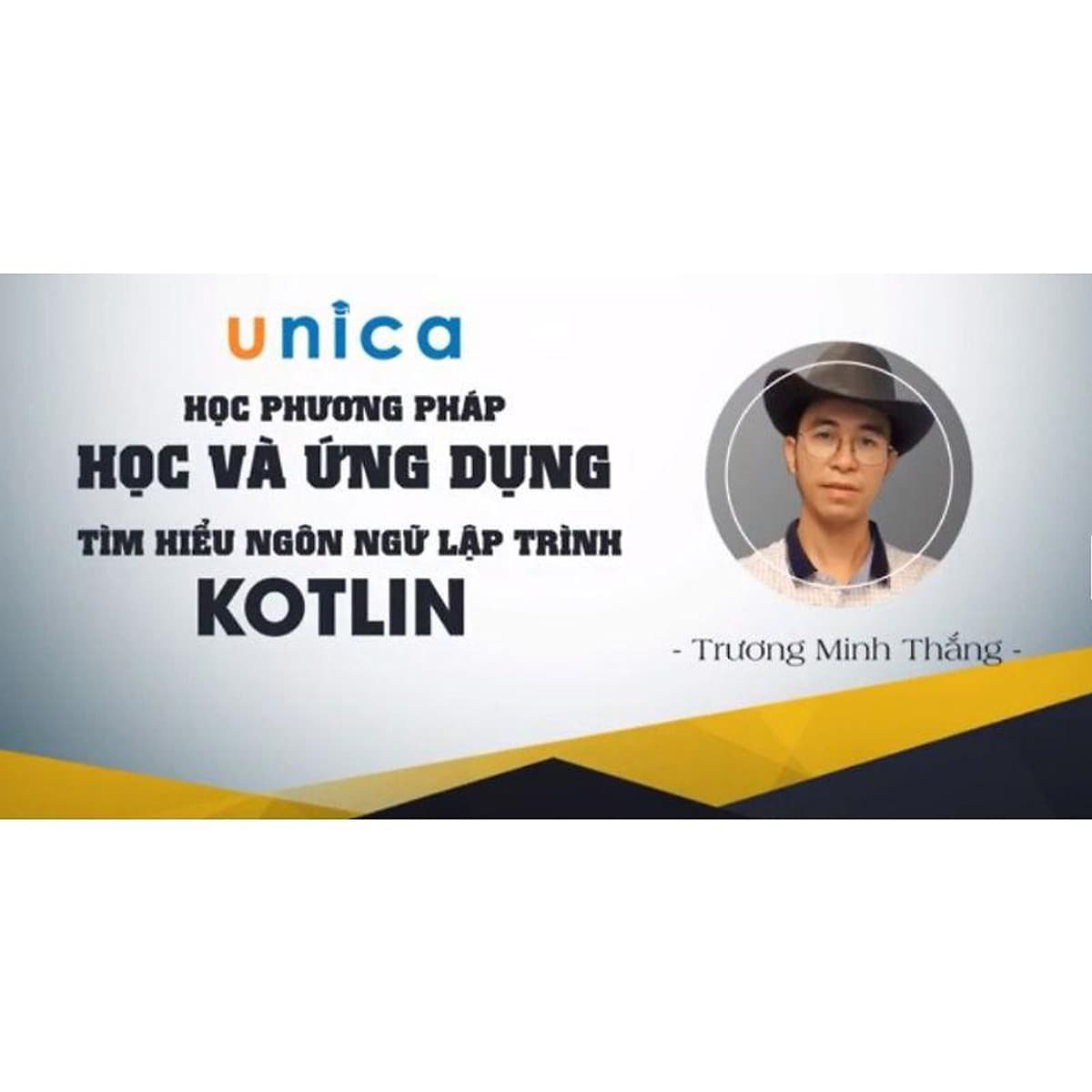  Khóa học CNTT - Phương pháp học và ứng dụng tìm hiểu ngôn ngữ lập trình Kotlin UNICA.VN