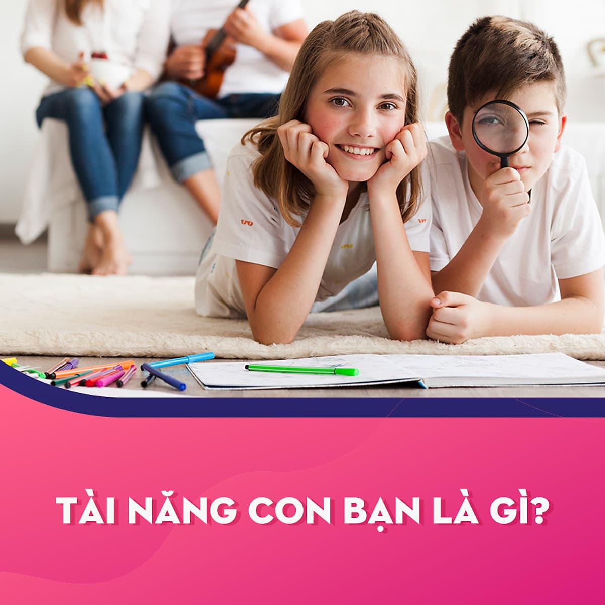 Tài năng con bạn là gì?