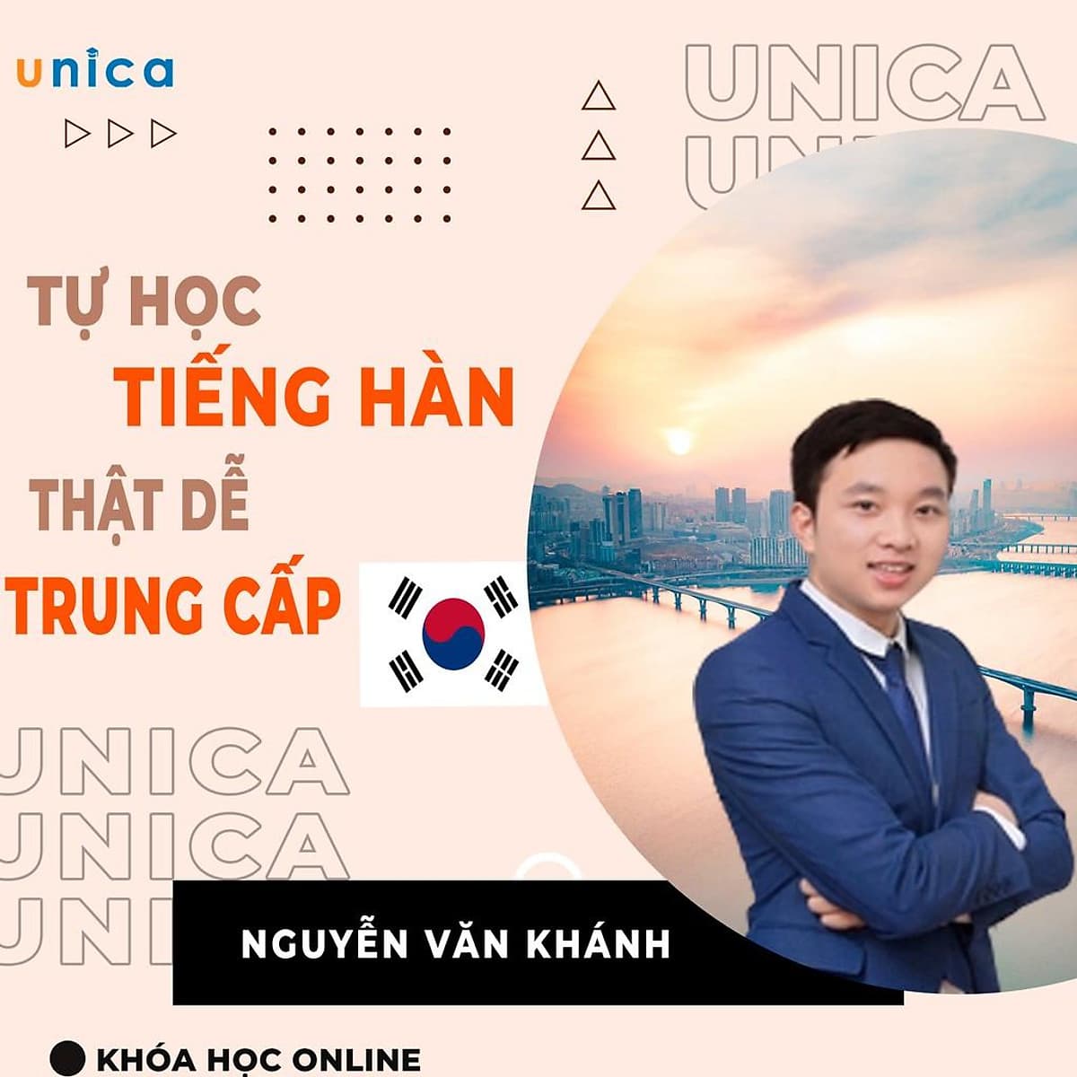  Khóa học NGOẠI NGỮ- Tự học tiếng Hàn thật dễ -Tiếng Hàn bá đạo thầy Khánh- Trung cấp 1 -[UNICA.VN