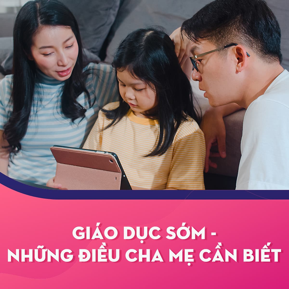 Giáo Dục Sớm - Những Điều Cha Mẹ Cần Biết - KYNA FOR KIDS