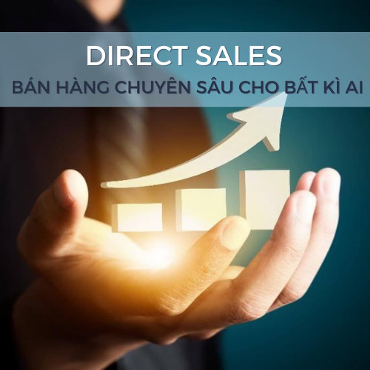 KHÓA HỌC HCM - DIRECT SALES - BÁN HÀNG CHUYÊN SÂU CHO BẤT KÌ AI