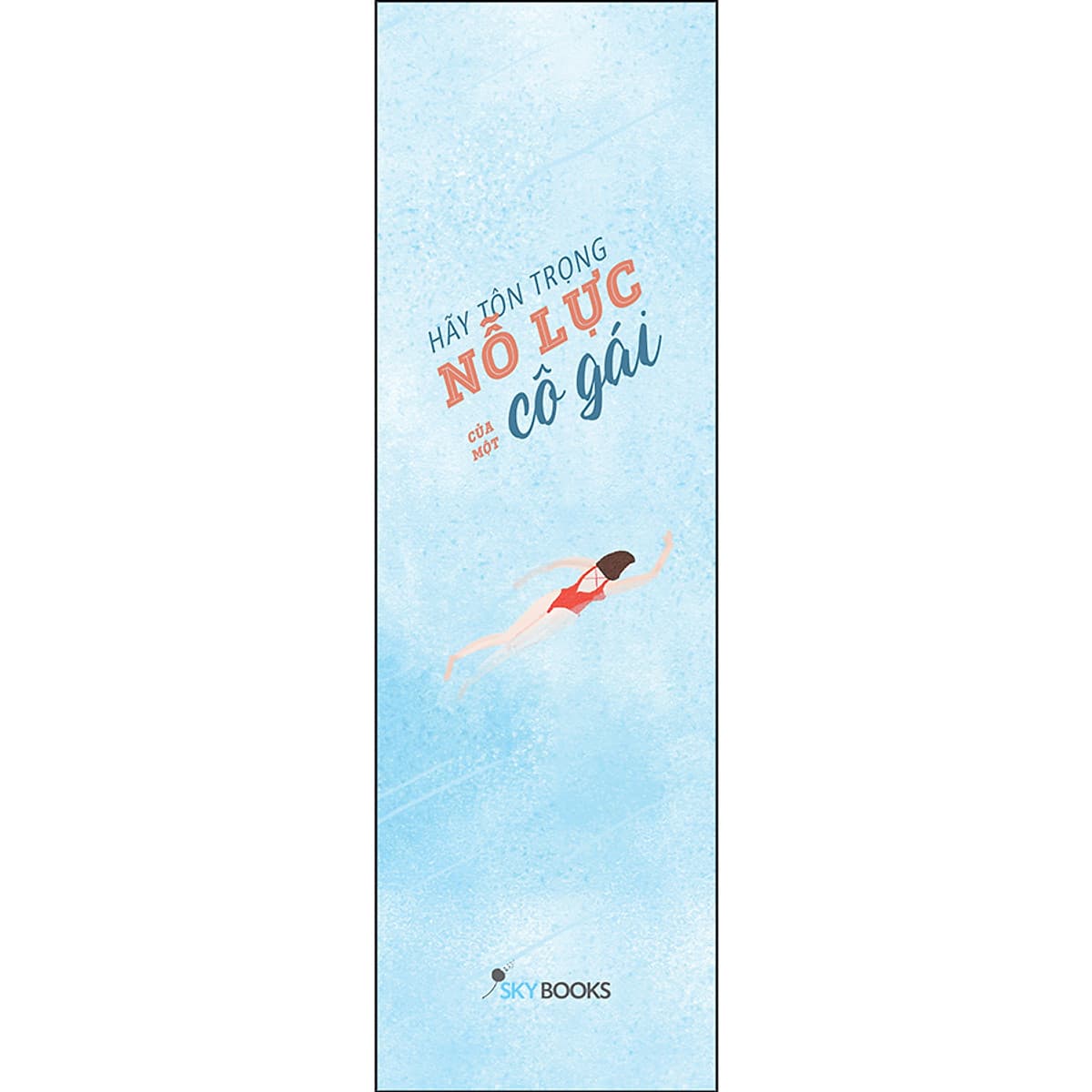 Hãy Tôn Trọng Nỗ Lực Của Một Cô Gái (Tặng Kèm Bookmark)