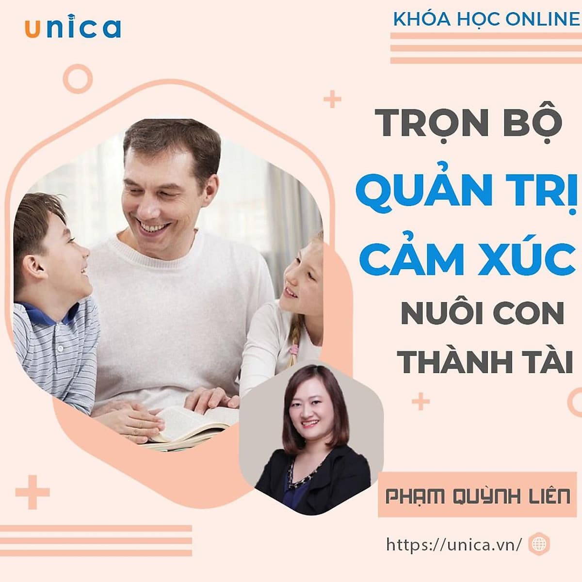  Trọn bộ 3 khóa học Online QUẢN TRỊ CẢM XÚC - NUÔI CON THÀNH TÀI  [UNICA.VN