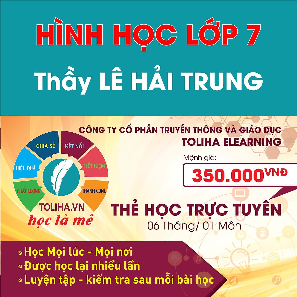 Học trực tuyến HÌNH HỌC - TOÁN HỌC LỚP 7 Thầy LÊ HẢI TRUNG - Toliha.vn Khóa 6 Tháng