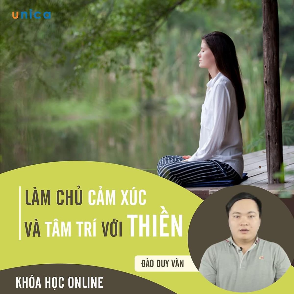 - Khóa học PHÁT TRIỂN CÁ NHÂN-  Tham, Sân, Si và Thiền trong quản trị cảm xúc- UNICA.VN