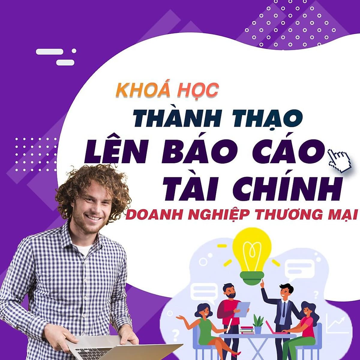  Khóa học TIN HỌC VP - Lên Báo cáo tài chính tại doanh nghiệp thương mại [UNICA.VN