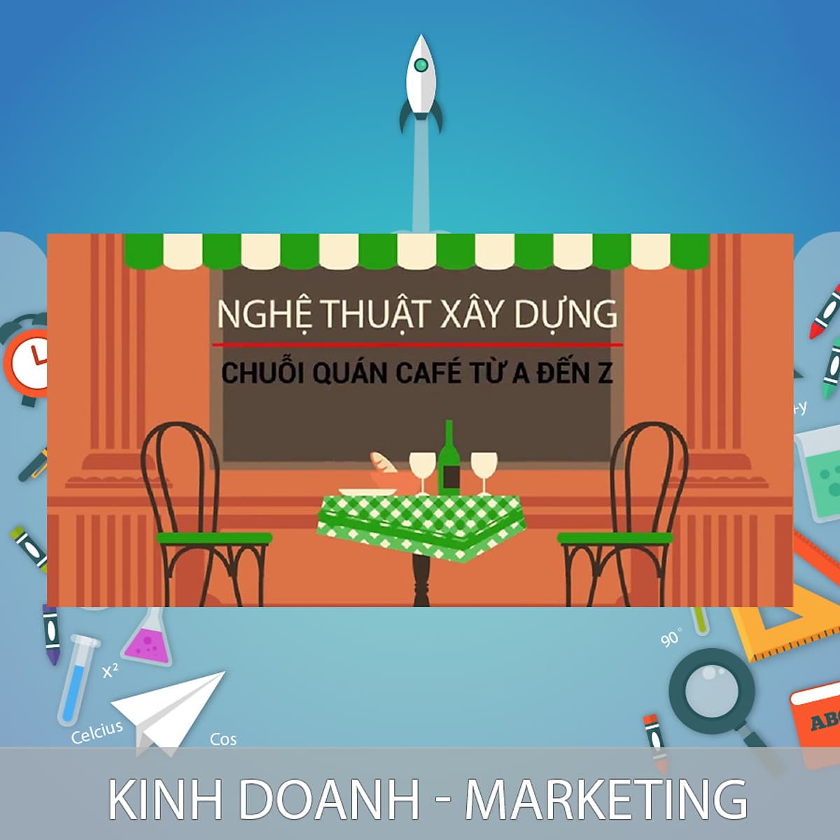 Khóa Học Nghệ Thuật Xây Dựng Chuỗi Quán Cafe, Từ A Đến Z