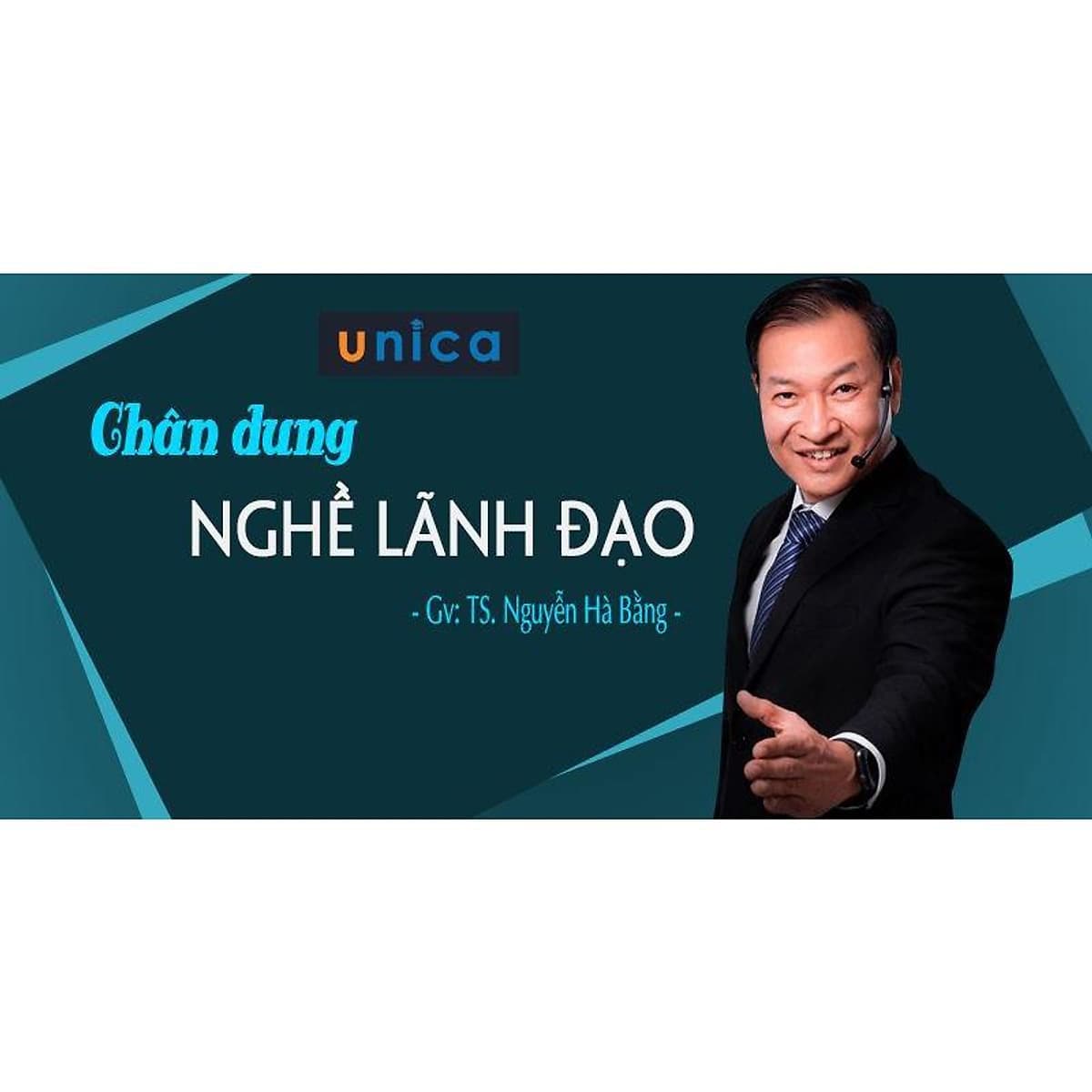 - Khóa học PHÁT TRIỂN CÁ NHÂN-  Chân dung nghề lãnh đạo- UNICA.VN