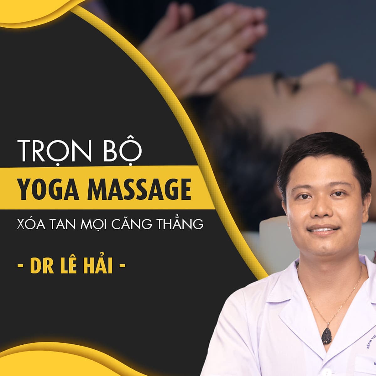 Trọn bộ Yoga massage xóa tan mọi căng thẳng
