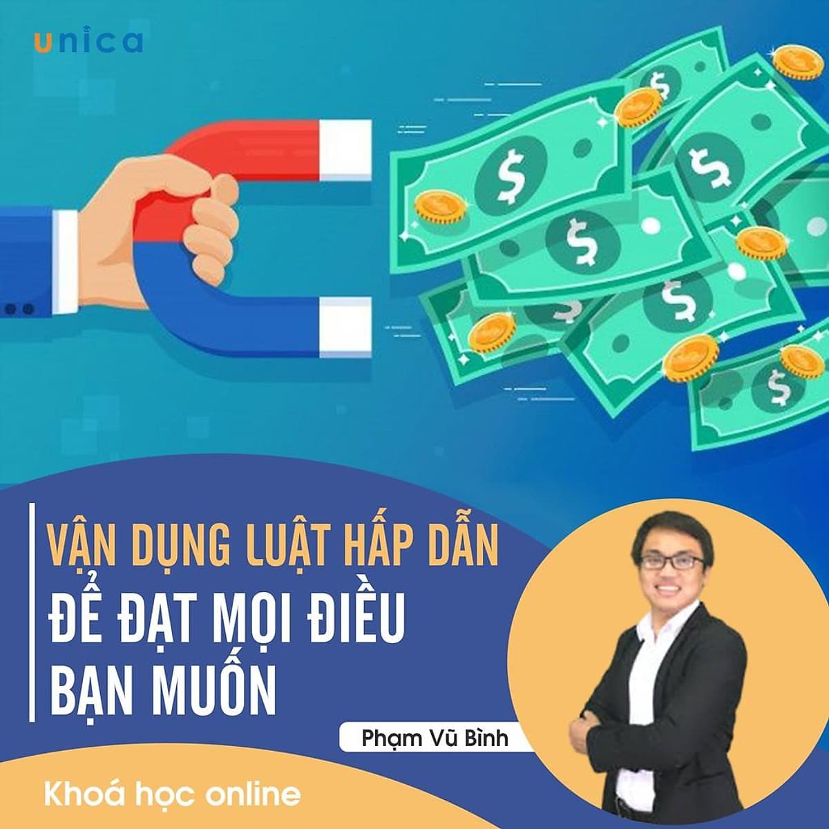 - Khóa học PHÁT TRIỂN CÁ NHÂN-  Vận dụng Luật hấp dẫn để đạt mọi điều bạn muốn- UNICA.VN