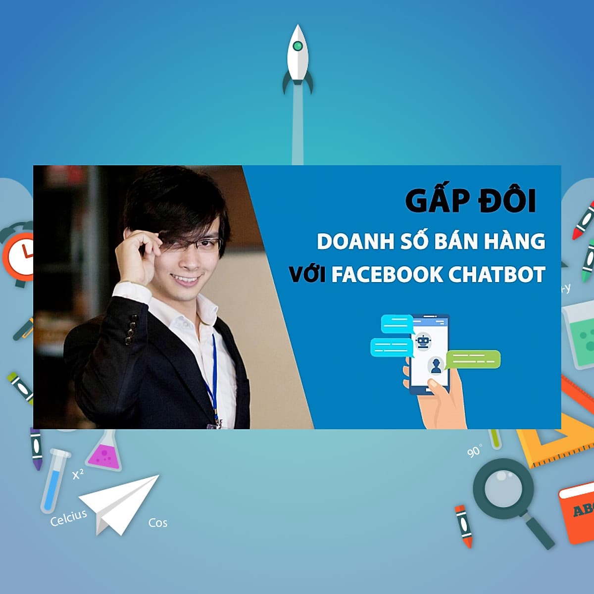 Khóa Học Gấp Đôi Doanh Số Bán Hàng Với Facebook Chatbot