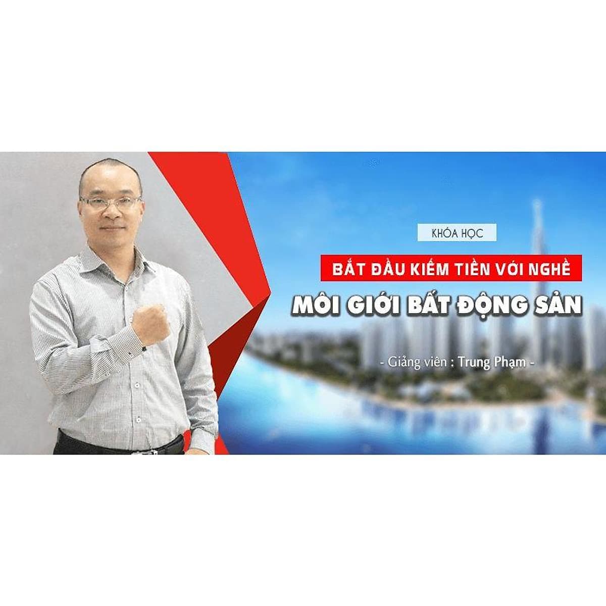  Khóa học KINH DOANH - Bắt đầu kiếm tiền với nghề môi giới bất động sản UNICA.VN