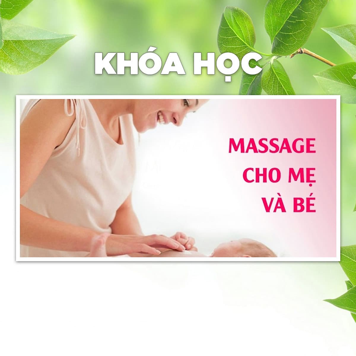 Khóa Học Massage Mẹ Và Bé - Quà Tặng Yêu Thương