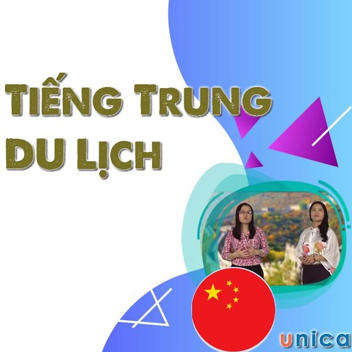  Khóa học NGOẠI NGỮ- Tiếng Trung du lịch -[UNICA.VN