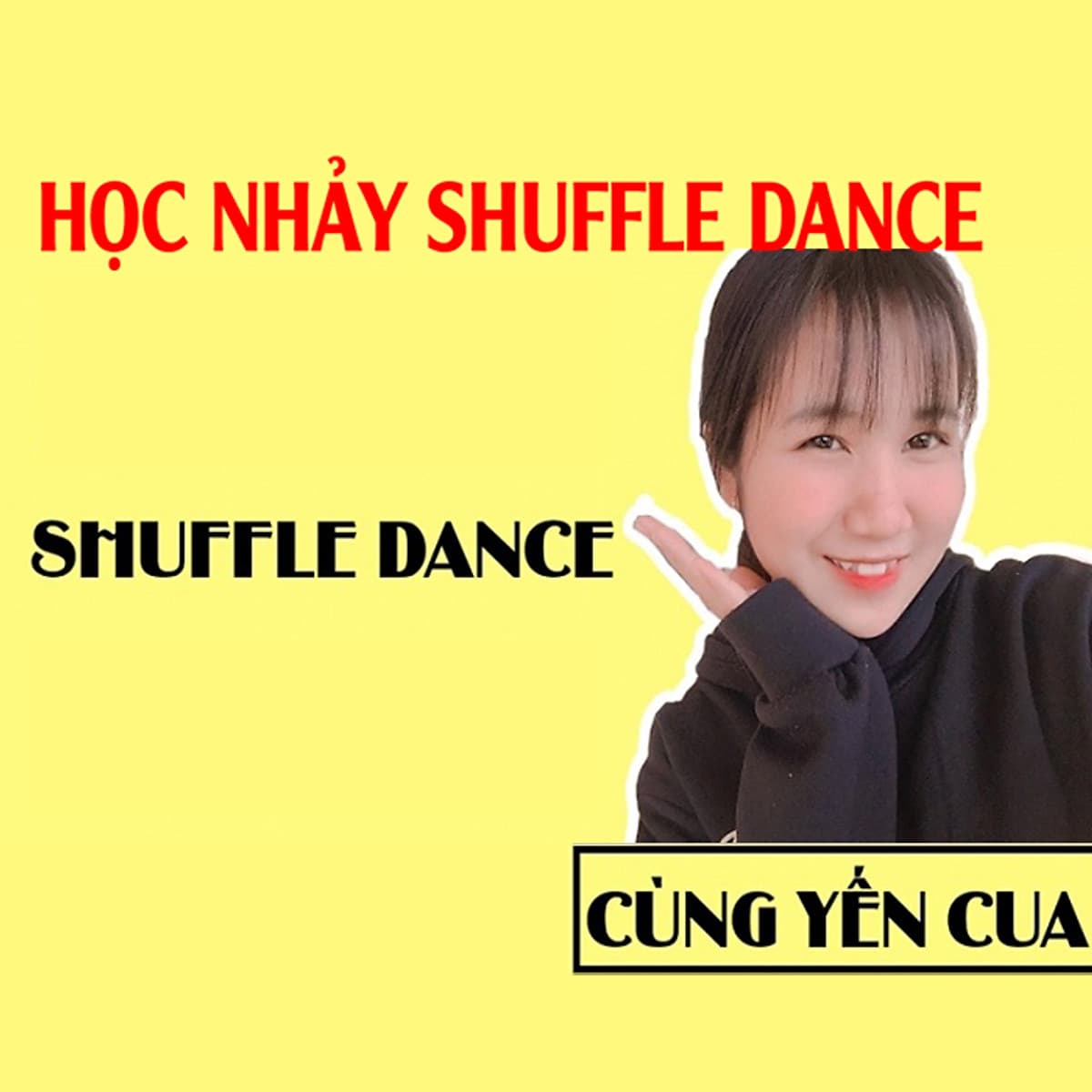 Unica - Khóa Học Học Nhảy Shuffle Dance Cùng Yến Cua
