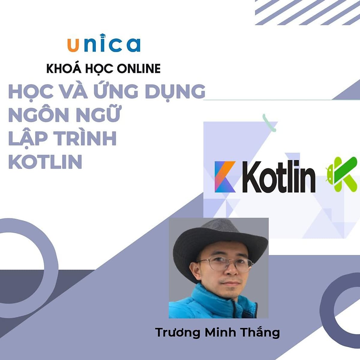  Khóa học CNTT - Phương pháp học và ứng dụng tìm hiểu ngôn ngữ lập trình Kotlin UNICA.VN