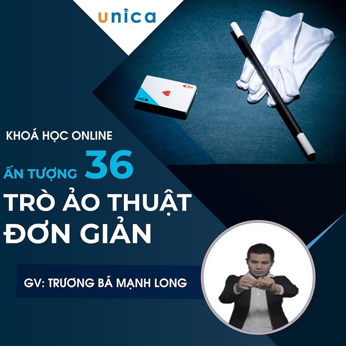  Khóa học PHONG CÁCH SỐNG- Gây ấn tượng với 36 trò ảo thuật đơn giản UNICA.VN