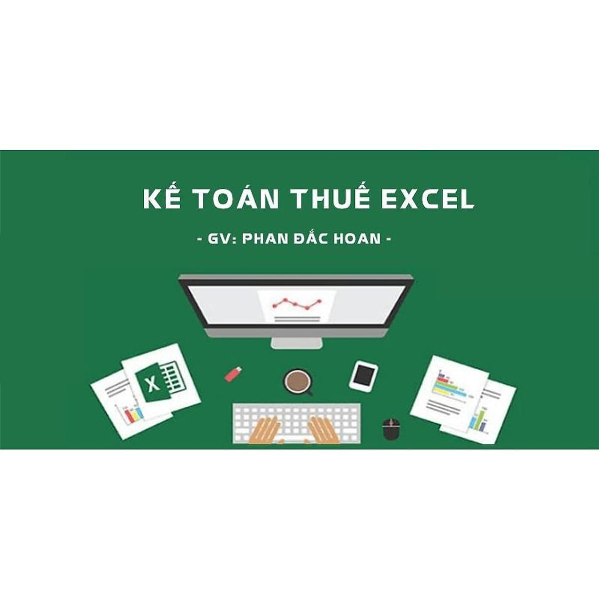  Khóa học TIN HỌC VP - Kế toán thuế Excel [UNICA.VN