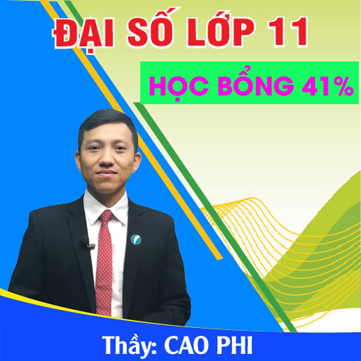 Khóa học ĐẠI SỐ 11 - CƠ BẢN + NÂNG CAO thầy Cao Phi - 06 tháng
