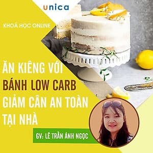  Khóa học SỨC KHỎE- Ăn kiêng không nước mắt với bánh Low Carb giảm cân an toàn tại nhà- [UNICA.VN