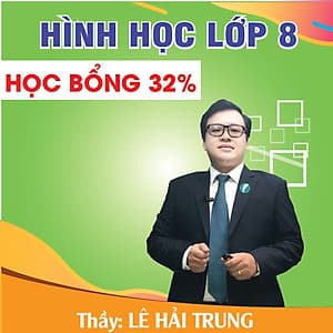 Khóa học HÌNH HỌC 8 - CƠ BẢN + NÂNG CAO thầy Lê Hải Trung- 03 tháng