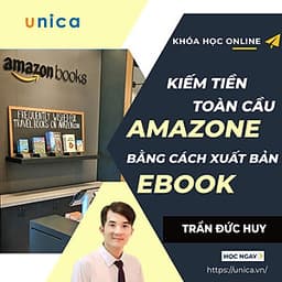  Khóa học KINH DOANH - Kiếm tiền toàn cầu với Amazon bằng cách xuất bản Ebook của bạn UNICA.VN