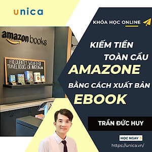  Khóa học KINH DOANH - Kiếm tiền toàn cầu với Amazon bằng cách xuất bản Ebook của bạn UNICA.VN