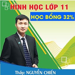 Khóa học HÌNH HỌC 11 - CƠ BẢN + NÂNG CAO thầy Nguyễn Chiến - 03 tháng