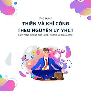 Ứng dụng thiền và khí công theo nguyên lý YHCT giúp tăng cường sức khỏe, phòng và chữa bệnh