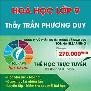 Học trực tuyến HOÁ HỌC LỚP 9 - Thầy TRẦN PHƯƠNG DUY - Toliha.vn 3 Tháng