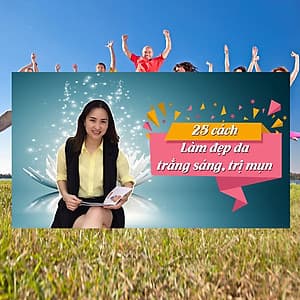 Khóa Học 25 Cách Làm Đẹp Da, Trắng Sáng, Trị Mụn