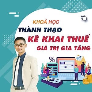  Khóa học TIN HỌC VP - Trọn bộ Kinh nghiệm Kê khai và Xử lý thuế Giá trị gia tăng từ A-Z [UNICA.VN