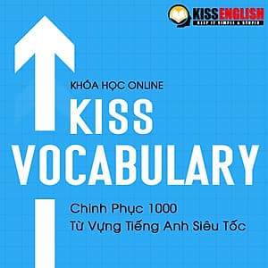 Khóa Học Tiếng Anh Online - KISS VOCABULARY (Chinh Phục 1000 Từ Vựng Tiếng Anh Siêu Tốc)