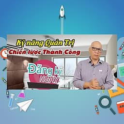 Khóa Học Kỹ Năng Quản Trị Chiến Lược Thành Công