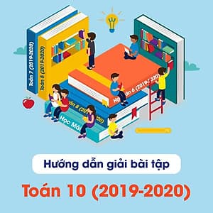 Hướng dẫn giải bài tập Toán 10 (2019-2020)