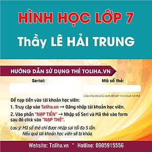 Học trực tuyến HÌNH HỌC - TOÁN HỌC LỚP 7 Thầy LÊ HẢI TRUNG - Toliha.vn Khóa 6 Tháng