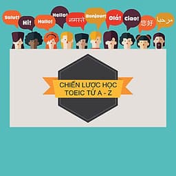 Khóa Học Chiến Lược Học Toeic Từ A Đến Z