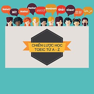 Khóa Học Chiến Lược Học Toeic Từ A Đến Z